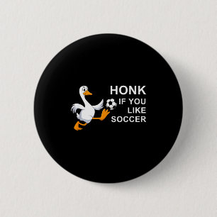 Funny Soccer Goose Honk If You Like 6 Cm Round Badge