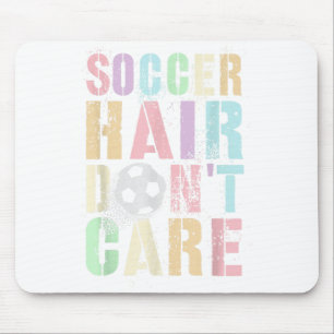 Funny Soccer Hair Dont Care Play Club Coach Kids G Mouse Pad