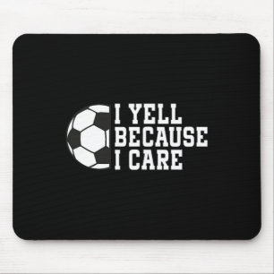 Funny Soccer I Yell Because I Care Pocket Soccer D Mouse Pad
