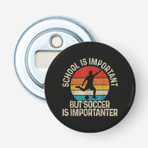 Funny Soccer Is Importanter Quote Back To School Bottle Opener