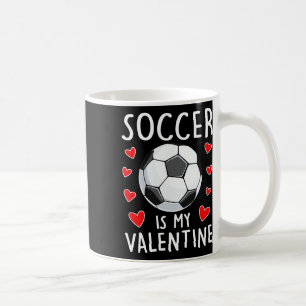 Funny Soccer Is My Valentines Day Boys Girls Sport Coffee Mug