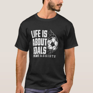 Funny Soccer Life is about Goals Cool soccer Men W T-Shirt