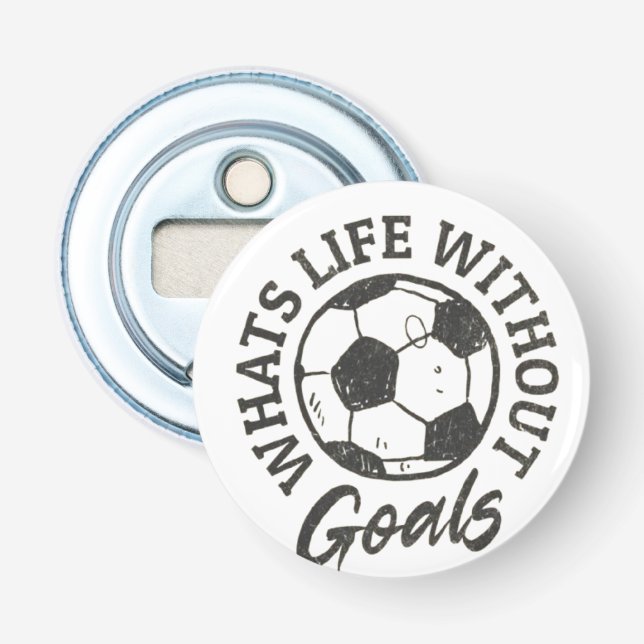 Funny Soccer Life Without Goals Bottle Opener  (Front)