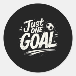 Funny Soccer Quote Gift Just One Goal  Classic Round Sticker