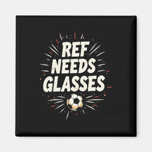 Funny Soccer Quote Gift Ref Needs Gles Magnet