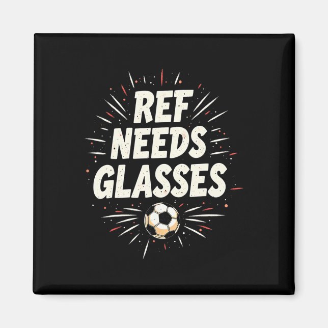 Funny Soccer Quote Gift Ref Needs Gles  Magnet (Front)