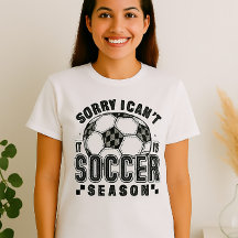 Funny Soccer Season Shirt – Sorry I Can’t Sports 