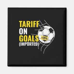 Funny Soccer Tariff On Goals 25% Imported Politica Magnet