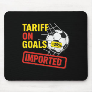 Funny Soccer Tariff On Goals 25% Imported Politica Mouse Pad
