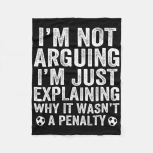 Funny Soccer Tee I'm Not Arguing Cool Soccer Playe Fleece Blanket