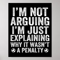 Funny Soccer Tee I'm Not Arguing Cool Soccer Playe