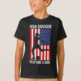 Funny Soccer Usa Soccer Play Like A Girl  T-Shirt