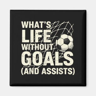 Funny Soccer Whats Life Without Goals Soccer Playe Magnet