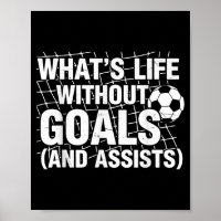 Funny Soccer Whats Life Without Goals Soccer Playe