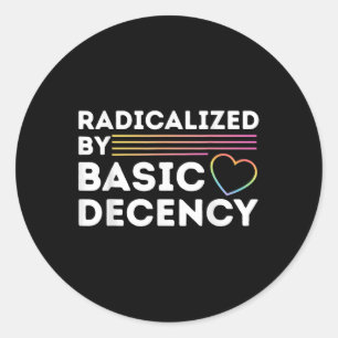 Funny Social Democracy Radicalised By Basic Decenc Classic Round Sticker