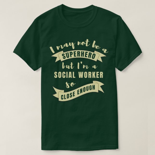 Funny Social Worker Quote T-Shirt (Design Front)