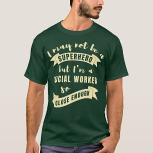 Funny Social Worker Quote T-Shirt