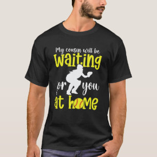 Funny Softball Catcher Cousin of A Softball Catche T-Shirt