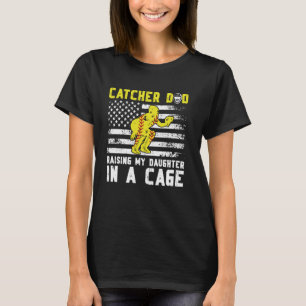 Funny Softball Catcher Dad Of A Softball Catcher F T-Shirt