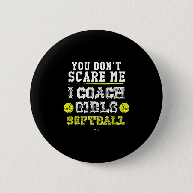 Funny Softball Coach You Don't E Me I Coach Girls  6 Cm Round Badge (Front)