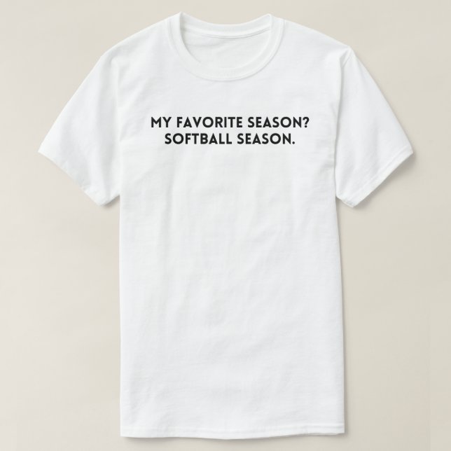 Funny Softball Sayings | Softball Quote Game Day T-Shirt (Design Front)