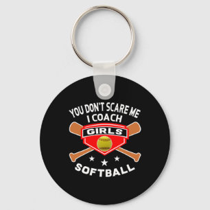 Funny Softll Coach Shirts You Don't Scare Me Quote Key Ring