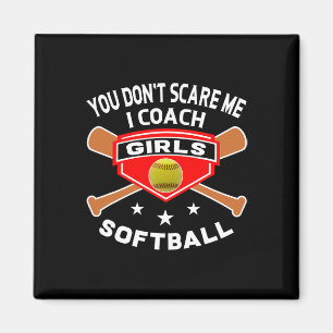 Funny Softll Coach Shirts You Don't Scare Me Quote Magnet