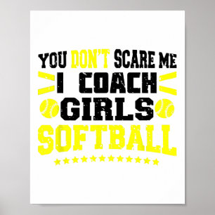 Funny Softll Coach You Don't Scare Me I Coach Girl Poster