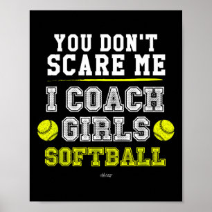 Funny Softll Coach You Don't Scare Me I Coach Girl Poster