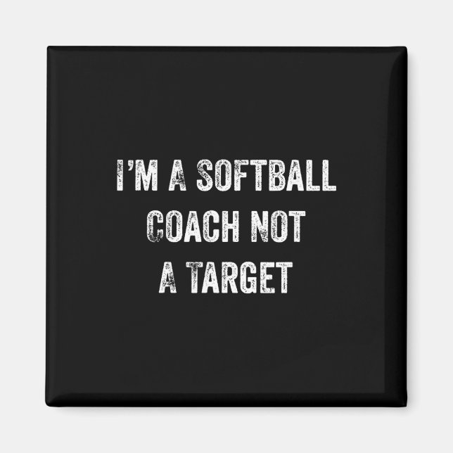 Funny Softll Lover I'm A Softll Coach Not A Target Magnet (Front)