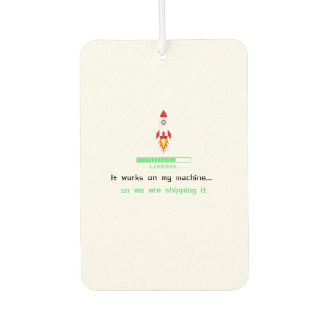 Funny Software Engineer Shipping It  Car Air Freshener (Front)