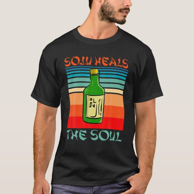Funny Soju Heals The Soul Korean Wine Korea Drinki T-Shirt (Front)