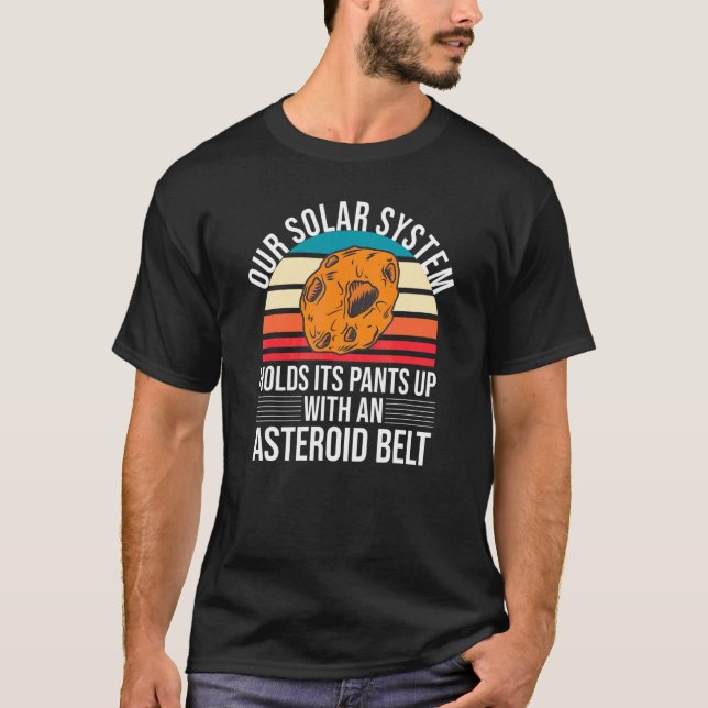 Funny Solar System Holds Its Pants Up With An Aste T-Shirt (Front)