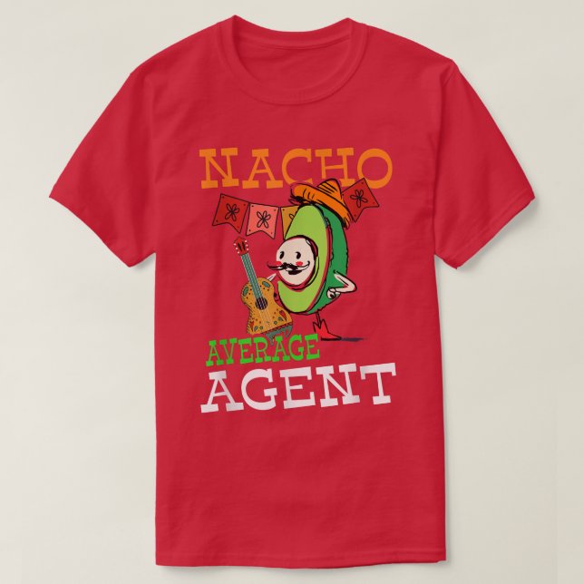 Funny Sombrero on Avocado Nacho Average Agent  T-Shirt (Design Front)
