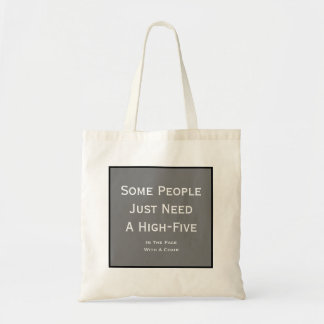 Funny Some People Need a High Five Tote Bag