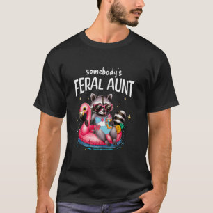Funny Somebody's Feral Aunt Racoon T-Shirt