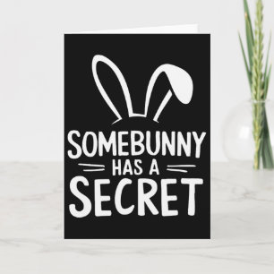 Funny Somebunny Has A Secret  Card
