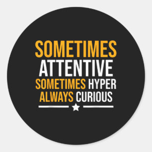 Funny Sometimes Attentive Adhd Mental Health Aware Classic Round Sticker