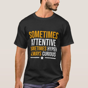 Funny Sometimes Attentive Adhd Mental Health Aware T-Shirt