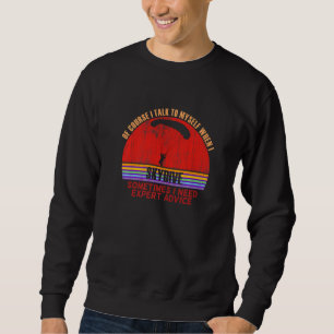 Funny Sometimes Need Expert Advice Skydive Premium Sweatshirt