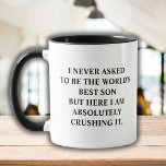 Funny Son I Never Asked To Be World's Best Son Mug<br><div class="desc">Funny coffee mug with saying "I never asked to be the world's best Son but here I am absolutely crushing it." Funny Unique Idea Cup Gift for best Son greatest Son, perfect for any birthday, Christmas, celebration or simply because you have to tell your loved one how much you care...</div>