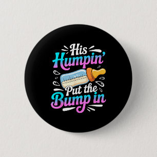 Funny Soon To Be Dad Gif My Humn' Put The Bump In 6 Cm Round Badge