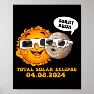 Funny Sorry Bruh Total Solar Eclipse Poster