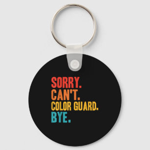 Funny Sorry Can't Color Guard Bye Funny Color Guar Key Ring