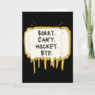 Funny Sorry Can't Hockey Bye Hockey Player Coach T Card