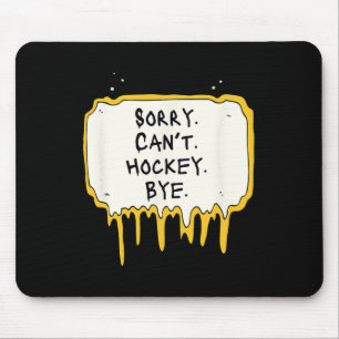 Funny Sorry Can't Hockey Bye Hockey Player Coach T Mouse Pad