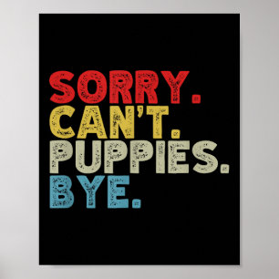 Funny Sorry Can't Pupes Bye. Animal Lovers, Dog Mo Poster