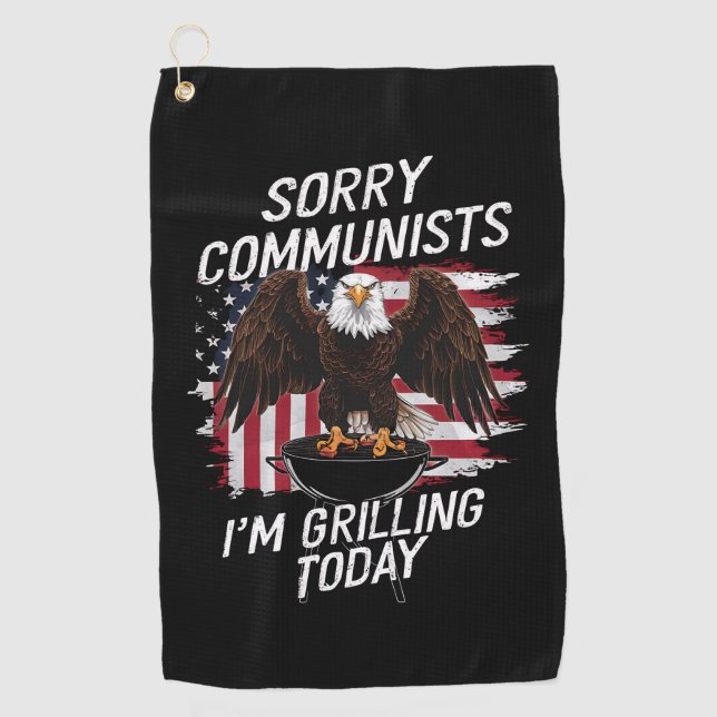 Funny Sorry Communists I'm Grilling Today  Golf Towel (Front)