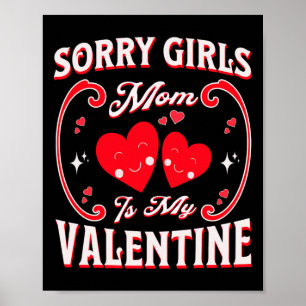 Funny Sorry Girls Mom Is My Valentine Present 1  Poster