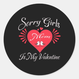 Funny Sorry Girls Mum Is My Valentine Present Classic Round Sticker